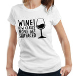 Wine! How Classy People Get S**tfaced Tshirt Fitted Ladies