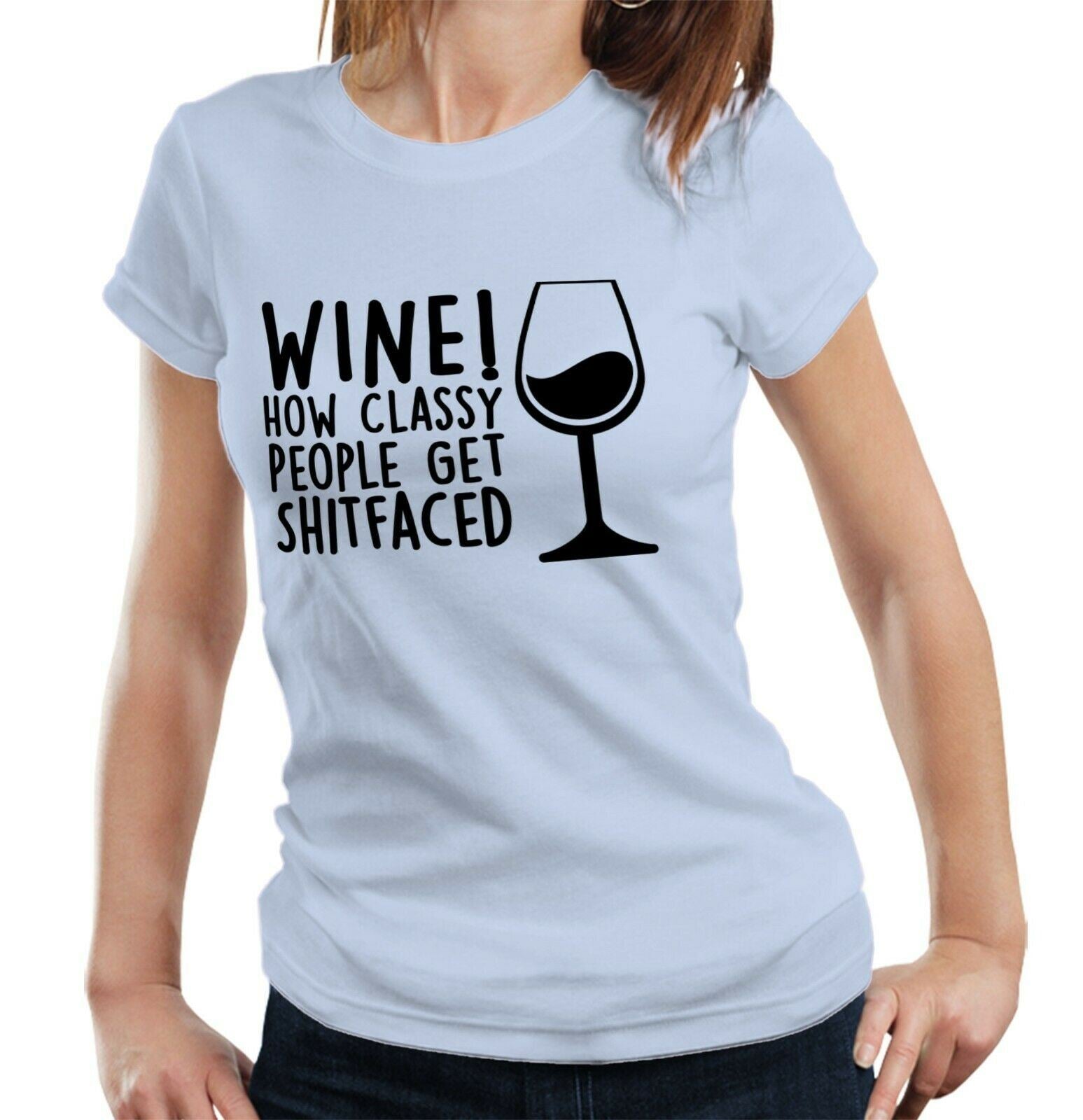 Wine! How Classy People Get S**tfaced Tshirt Fitted Ladies