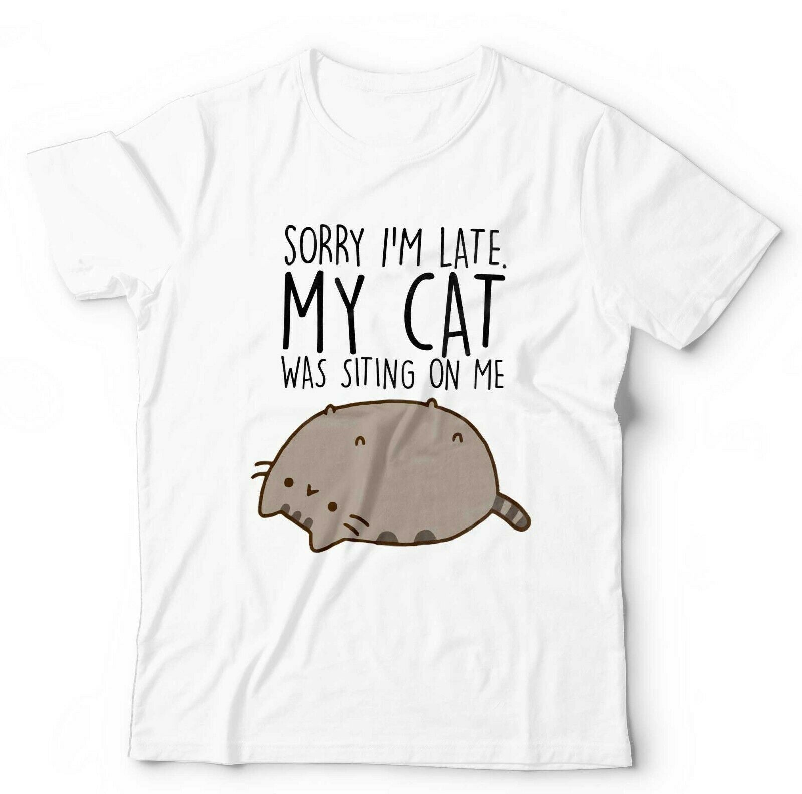 Sorry I'm Late. My Cat Was Sitting On Me Tshirt Unisex & Kids