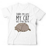 Sorry I'm Late. My Cat Was Sitting On Me Tshirt Unisex & Kids