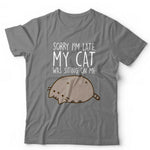 Sorry I'm Late. My Cat Was Sitting On Me Tshirt Unisex & Kids