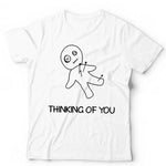 Thinking Of You Tshirt Unisex & Kids