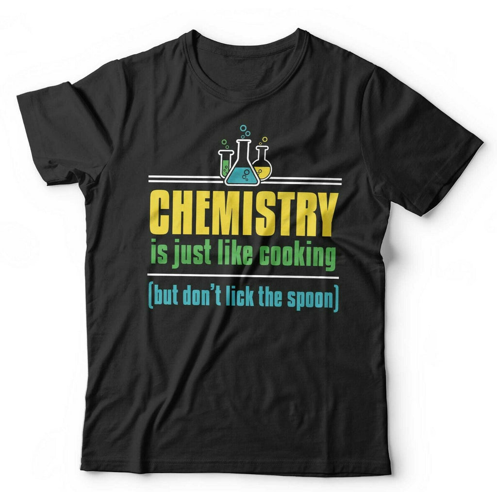 Chemistry Is Like Cooking But Don't Lick The Spoon Tshirt Unisex