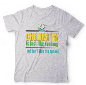 Chemistry Is Like Cooking But Don't Lick The Spoon Tshirt Unisex