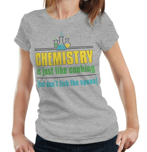 Chemistry Is Like Cooking But Don't Lick The Spoon Tshirt Fitted Ladies