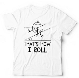 That's How I Roll Tshirt Unisex & Kids