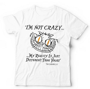 I'm Not Crazy Tshirt Unisex & Kids