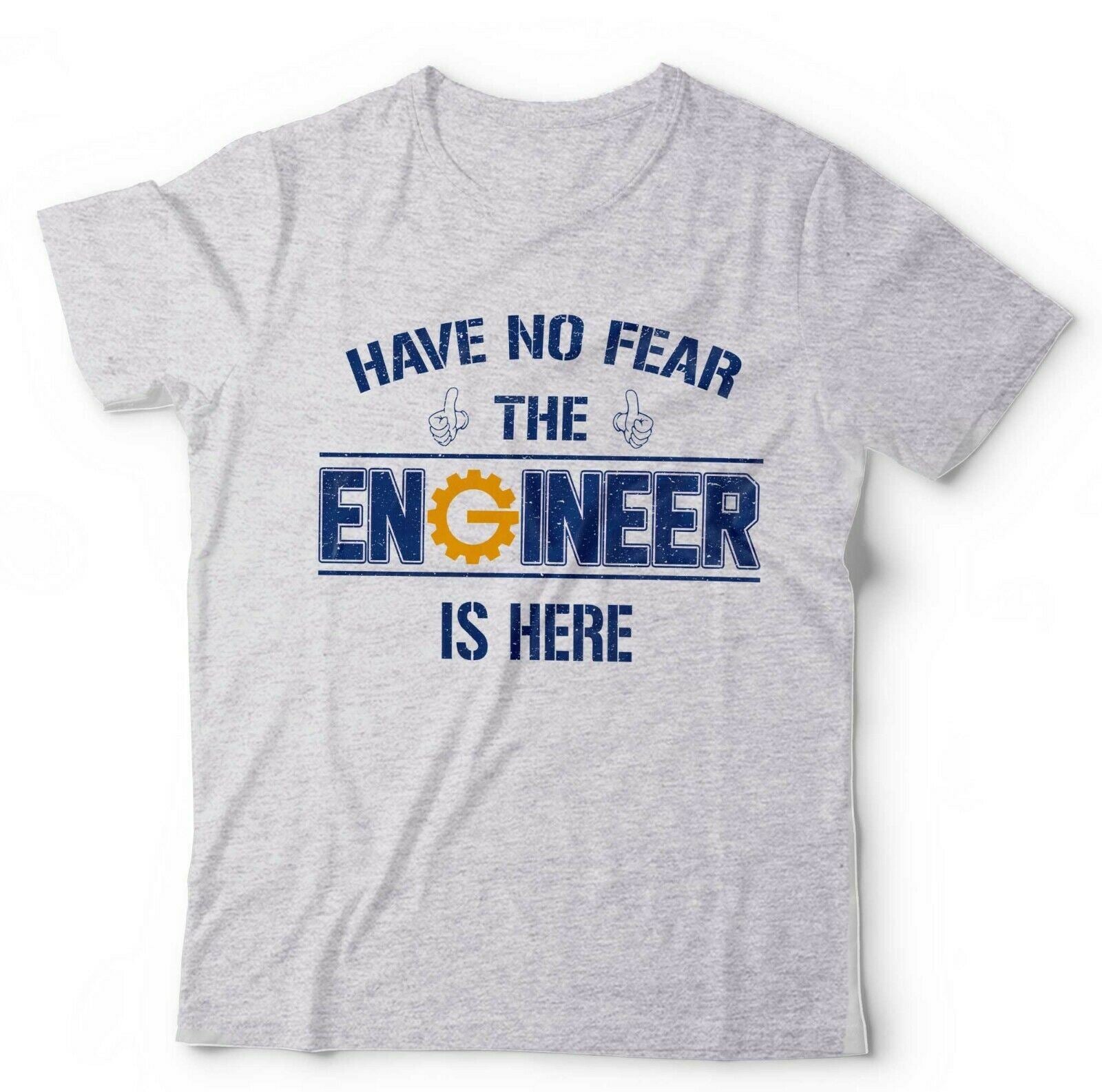 Have No Fear The Engineer Is Here Tshirt Unisex