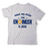 Have No Fear The Engineer Is Here Tshirt Unisex