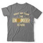 Have No Fear The Engineer Is Here Tshirt Unisex