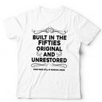 Built In The Fifties Tshirt Unisex