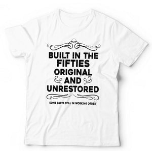 Built In The Fifties Tshirt Unisex