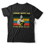 Come With Me If You Want To Lift Tshirt Unisex