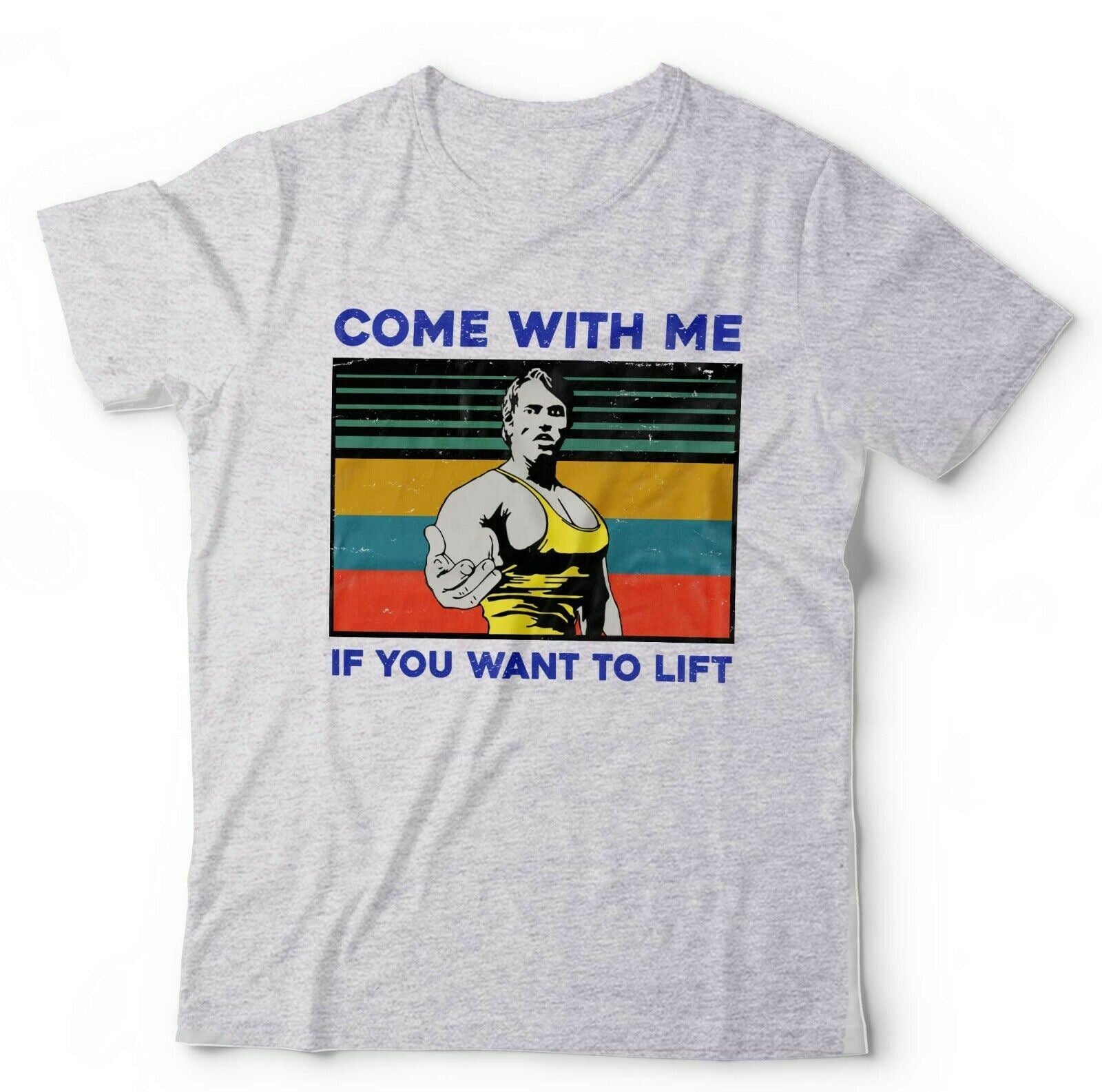 Come With Me If You Want To Lift Tshirt Unisex