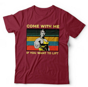 Come With Me If You Want To Lift Tshirt Unisex