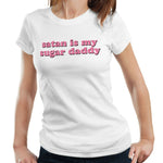 Satan Is My Sugar Daddy Tshirt Fitted Ladies