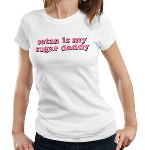 Satan Is My Sugar Daddy Tshirt Fitted Ladies