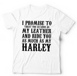 I Promise To Treat You As Good As My Leather Tshirt Unisex