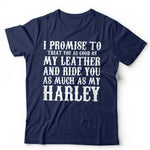 I Promise To Treat You As Good As My Leather Tshirt Unisex