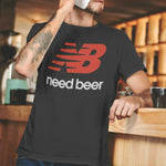 Need Beer Tshirt Unisex