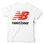 Need Beer Tshirt Unisex