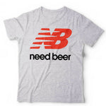 Need Beer Tshirt Unisex