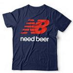 Need Beer Tshirt Unisex