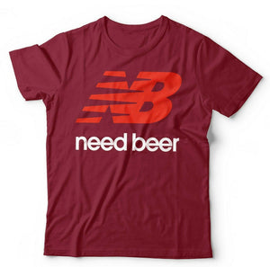 Need Beer Tshirt Unisex