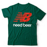 Need Beer Tshirt Unisex