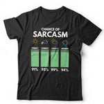 Chance Of Sarcasm Tshirt Unisex & Kids