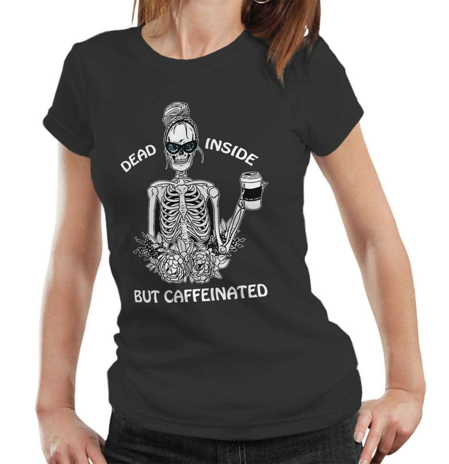 Dead Inside But Caffeinated T shirt Ladies Fitted