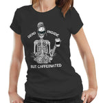 Dead Inside But Caffeinated T shirt Ladies Fitted