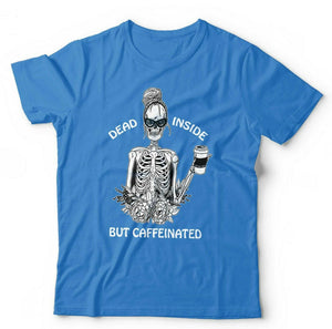 Dead Inside But Caffeinated T shirt Unisex & Kids