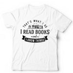 That's What I Do, I Read Books And I Know Things T shirt Unisex & Kids