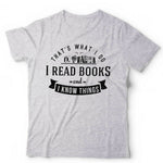 That's What I Do, I Read Books And I Know Things T shirt Unisex & Kids