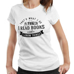 That's What I Do, I Read Books And I Know Things T shirt Fitted Ladies