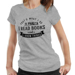 That's What I Do, I Read Books And I Know Things T shirt Fitted Ladies