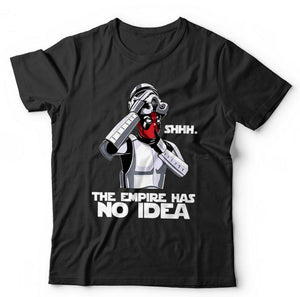 SHHH The Empire Has No Idea T shirt Unisex & Kids