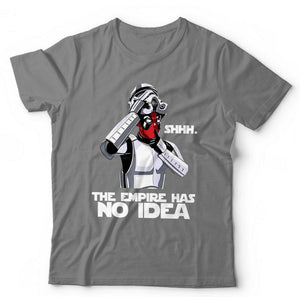 SHHH The Empire Has No Idea T shirt Unisex & Kids