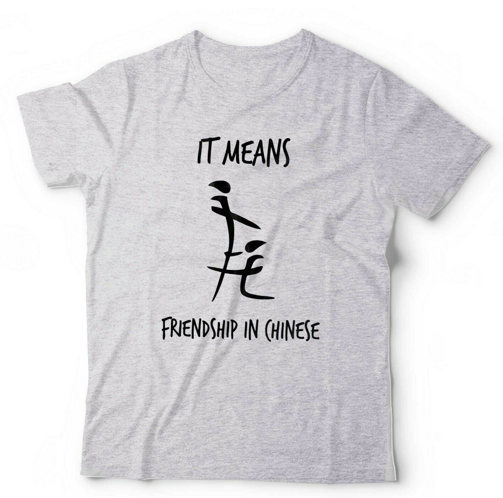 It Means Friendship In Chinese T shirt Unisex