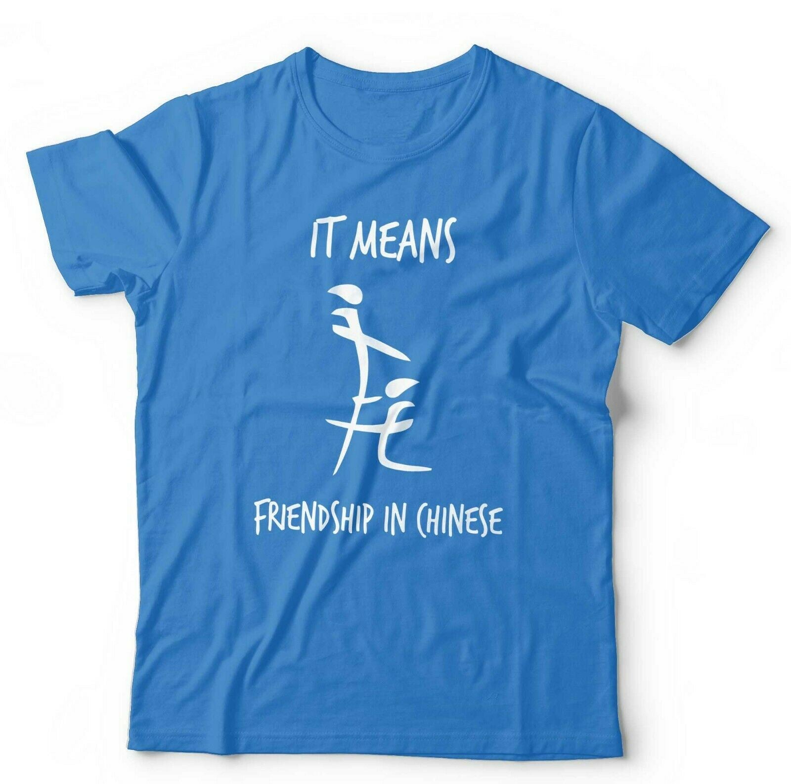 It Means Friendship In Chinese T shirt Unisex