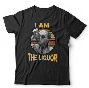 I Am The Liquor T shirt Unisex