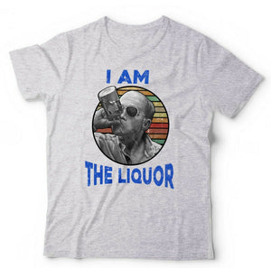 I Am The Liquor T shirt Unisex