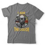 I Am The Liquor T shirt Unisex