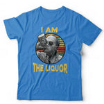 I Am The Liquor T shirt Unisex