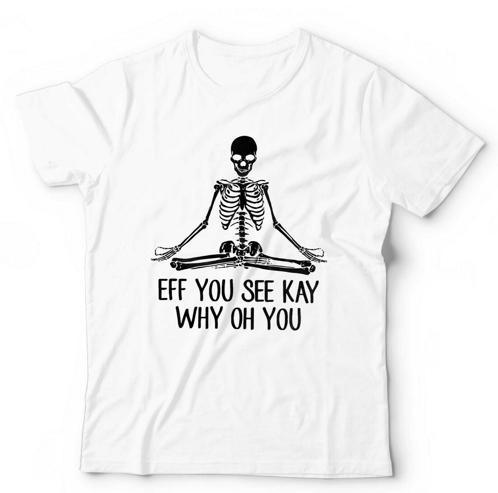 Eff You See Kay Why Oh You T shirt Unisex & Kids