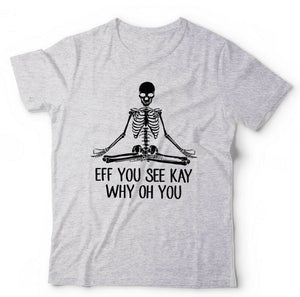 Eff You See Kay Why Oh You T shirt Unisex & Kids