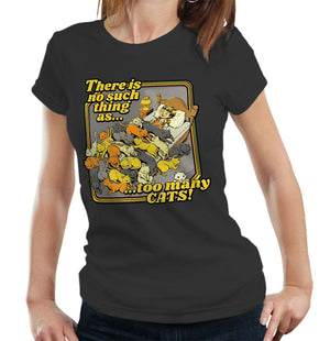 There Is No Such Thing As..Too Many Cats! Tshirt Ladies