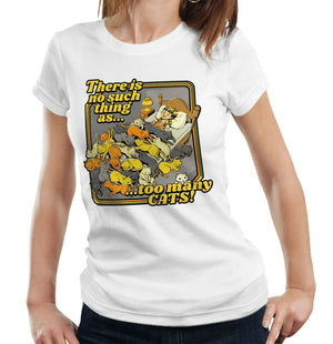 There Is No Such Thing As..Too Many Cats! Tshirt Ladies