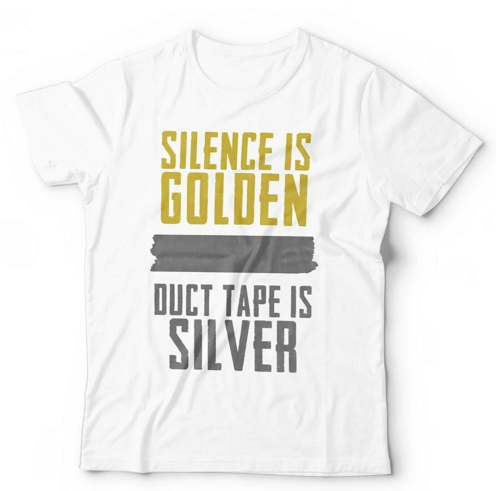 Silence Is Golden Duct Tape Is Silver Tshirt Unisex